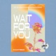Wait For You Single