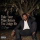 Take Your Time Before You Judge Me Single