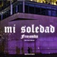 Mi Soledad feat Hielo LianWTF Mati808 Single