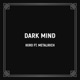 Dark Mind feat Metalirich Single
