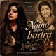 Naino mein badra Single