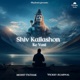 Shiv Kailashon Ke Vasi Lofi Single