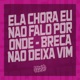 Ela Chora Eu Não Falo por Onde Breca Não Deixa Vim Single