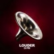 LOUDER Single