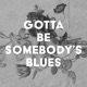 Gotta Be Somebody s Blues Cover feat SKV Single