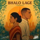 Bhalo Lage Single