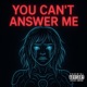 You can t answer me feat Tydaa Single