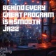 Behind Every Great Program Is a Smooth Jazz