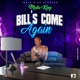 Bills Come Again Single