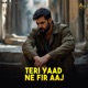 Teri Yaad Ne Fir Aaj Single