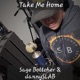 Take Me Home feat dannySLAB Single