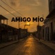 Amigo mío Single
