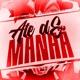 Até de Manha feat Mc KF PTKA Single