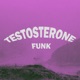 TESTOSTERONE FUNK Single