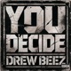 You Decide feat Drew Beez Single