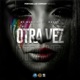 Otra Vez feat Dachy Single