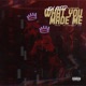 What You Made Me feat Jarren Benton Single