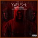 YWB Shit feat 40 Flow YWB Choppa Single