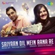 Saiyaan Dil Mein Aana Re Single