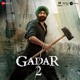 Gadar 2 Original Motion Picture Soundtrack