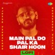 Main Pal Do Pal Ka Shair Hoon LoFi Single