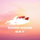 Good Good Day Single