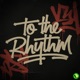To the Rhythm Single