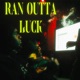 Ran Outta Luck Single