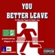 You Better Leave feat Style Jay Rowdy Type Single