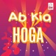 Ab Kia Hoga Original Motion Picture Soundtrack Single