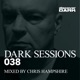 Dark Sessions 038 Mixed by Chris Hampshire