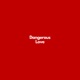 Dangerous Love Single