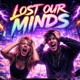 LOST OUR MINDS Single