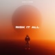 Risk It All Single
