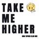 Take Me Higher feat son King Topher Club Mix Single