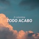 Todo Acabo Single
