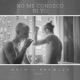 No me conozco ni yo Single