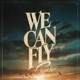 We Can Fly Single