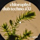 chlorophyl dub techno 432 Single