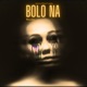Bolo Na Single