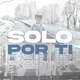 Solo Por Ti Single
