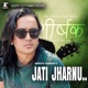 Jati Jharnu Single