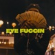 Eye Fuccin Single