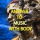 Answer to Music With Body Single
