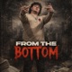 From The Bottom feat WongGotti Single