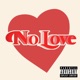 No Love feat Brandon ThaKidd Single