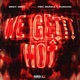 We Getit Hot feat FBG Murda Duncho Single