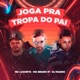 Joga pra Tropa do Pai feat DJ MAGRO Single