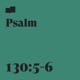 Psalm 130 5 6 feat Joel Limpic Hannah Glavor Single