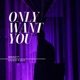 Only Want You feat Ice Boy Jace Single